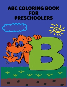 ABC Coloring Book For Preschoolers: ABC Letter Coloringt letters coloring book, ABC Letter Tracing for Preschoolers for Kids Ages 3-5 A Fun Book to Practice Writing