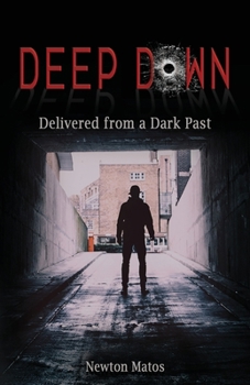 Paperback Deep Down: Delivered from a Dark Past Book