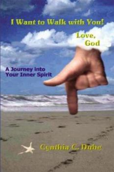 Paperback I Want to Walk with You! Love, God: A Journey Into Your Inner Spirit Book