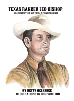 Hardcover Texas Ranger Leo Bishop: His Legendary Life and Times . . . A Personal Glimpse Book