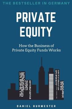 Paperback Private Equity: How the Business of Private Equity Funds Works Book