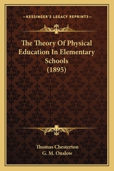 Paperback The Theory Of Physical Education In Elementary Schools (1895) Book