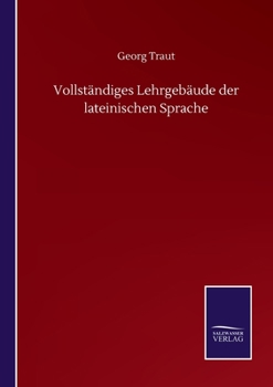 Paperback Vollständiges Lehrgebäude der lateinischen Sprache [German] Book