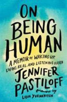 Hardcover On Being Human: A Memoir of Waking Up, Living Real, and Listening Hard Book