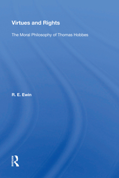 Hardcover Virtues And Rights: The Moral Philosophy Of Thomas Hobbes Book