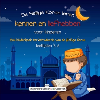 Paperback De Heilige Koran leren kennen en liefhebben: Een kinderboek ter introductie van de Heilige Koran [Dutch] Book