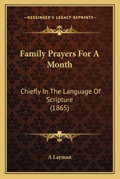 Paperback Family Prayers For A Month: Chiefly In The Language Of Scripture (1865) Book