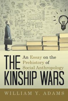 Paperback The Kinship Wars: An Essay on the Prehistory of Social Anthropology Book