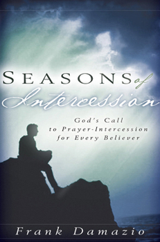 Paperback Seasons of Intercession: God's Call to Prayer-Intercession for Every Believer Book