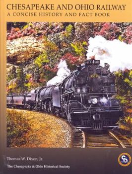 Hardcover The Chesapeake & Ohio Railway: A Concise History and Fact Book