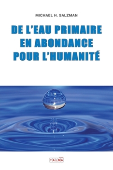 Paperback De l'eau primaire en abondance pour l'Humanité [French] Book