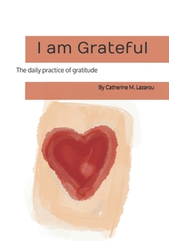 I am Grateful: The daily practice of gratitude