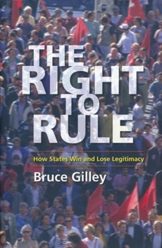 Hardcover The Right to Rule: How States Win and Lose Legitimacy Book