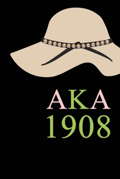 Paperback Aka 1908: Aka Alpha Kappa Alpha Journal: Sorority Sister Journal - 6 x 9 - Blank 110 pages Lined Journal Book