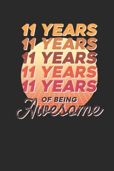 11 Years Of Being Awesome: Small Lined Notebook –  Awesome Birthday Gift Idea