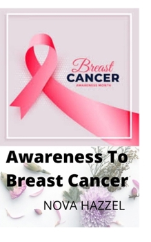 Paperback Awareness To Breast Cancer: How to fight breast cancer Book