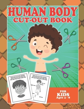 Human Body Cut-Out Book For Kids Ages 4-8: Scissor Practice For Preschool Craft Activity For Toddler Cutting Workbooks For Preschoolers