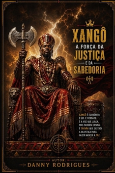 Xangô: A Força da Justiça e da Sabedoria (Portuguese Edition)