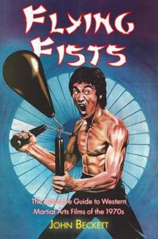 Paperback Flying Fists!: The Definitive Guide to Western Martial Arts Films of the 1970s Book