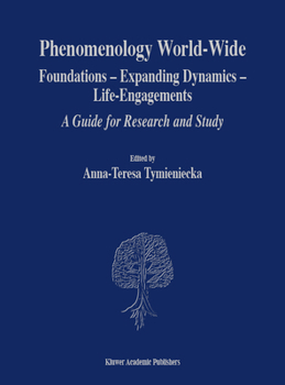 Phenomenology World-Wide: Foundations  Expanding Dynamics  Life-Engagements A Guide for Research and Study - Book #80 of the Analecta Husserliana