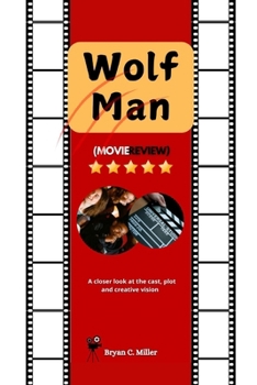 Paperback Wolf Man (Movie Review): A closer look at the cast, plot and creative vision Book