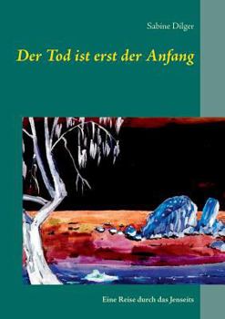Paperback Der Tod ist erst der Anfang - eine Reise durch das Jenseits: Esoterik [German] Book