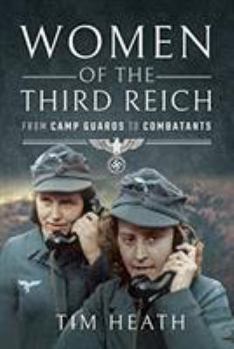 Hardcover Women of the Third Reich: From Camp Guards to Combatants Book