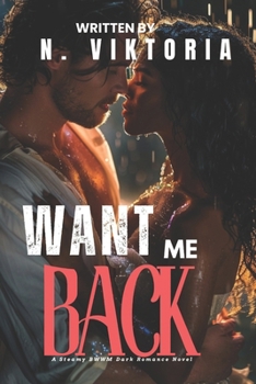 Want Me Back: A Dark Steamy BWWM Interracial Multicultural Standalone Contemporary Forbidden Second Chance Workplace Romance (STOLEN DESIRES)