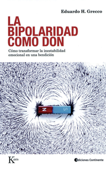 Paperback La Bipolaridad Como Don: Cómo Transformar La Inestabilidad Emocional En Una Bendición [Spanish] Book