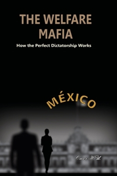 The Welfare Mafia: The Perfect Dictatorship