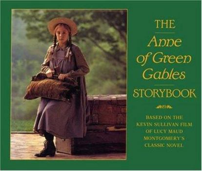 Paperback The Anne of Green Gables Storybook: Based on the Kevin Sullivan Film of Lucy Maud Montgomery's Classic Novel Book