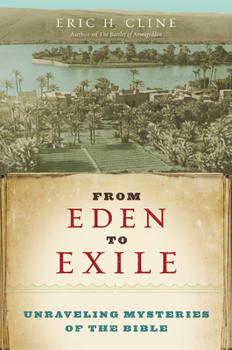 Hardcover From Eden to Exile: Unraveling Mysteries of the Bible Book