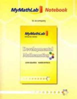 Paperback Mylab Math Notebook for Squires/Wyrick Developmental Math: Basic Math, Introductory Algebra, and Intermediate Algebra Book