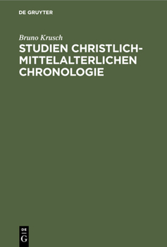 Hardcover Studien Christlich-Mittelalterlichen Chronologie: Der 84jährige Ostercyclus Und Seine Quellen [German] Book