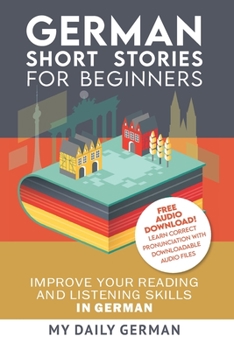 Paperback German: Short Stories for Beginners + German Audio: Improve your reading and listening skills in German. Learn German with Stories [German] Book