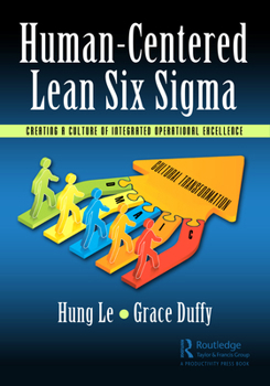 Paperback Human-Centered Lean Six Sigma: Creating a Culture of Integrated Operational Excellence Book