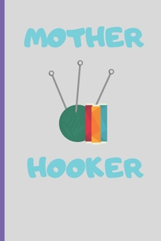 Mother Hooker: Knitting lined journal Gifts Idea for Knitters who loves Knitting  Perfect Lined Journal Gifts For Knitter