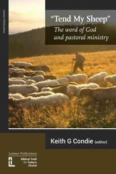Paperback Tend My Sheep: The word of God and pastoral ministry Book