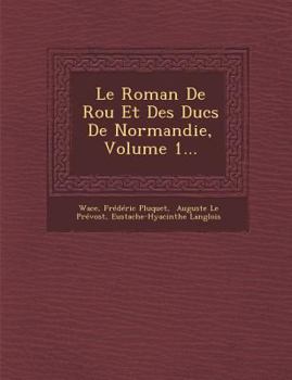 Paperback Le Roman de Rou Et Des Ducs de Normandie, Volume 1... [French] Book