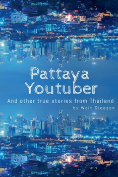 Paperback Pattaya Youtuber: And other true stories from Thailand Book