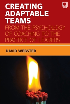 Paperback Creating Adaptable Teams: From the Psychology of Coaching to the Practice of Leaders Book