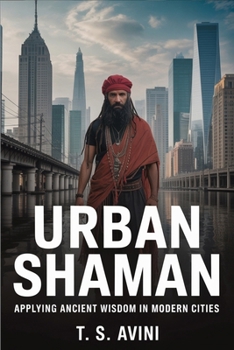 Paperback Urban Shaman: Applying Ancient Wisdom in Modern Cities Book