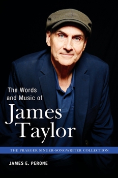 The Words and Music of James Taylor - Book  of the Praeger Singer-Songwriter Collection