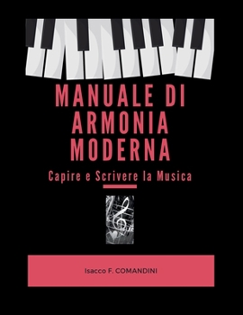 Manuale di Armonia Moderna Capire e Scrivere la Musica: Capire e Scrivere la Musica (Italian Edition)