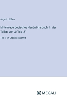 Hardcover Mittelniederdeutsches Handwörterbuch; In vier Teilen, von "U" bis "Z": Teil 4 - in Großdruckschrift [German] Book