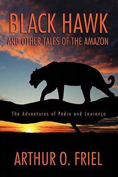 Paperback Black Hawk and Other Tales of the Amazon: The Adventures of Pedro and Lourenco Book