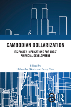 Paperback Cambodian Dollarization: Its Policy Implications for Ldcs' Financial Development Book