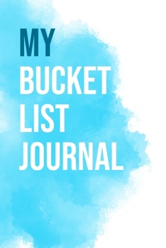 My Bucket List Journal: 100 Bucket List Guided Prompt Journal Planner Birthday Gift For Tracking Your Adventures 6x9"