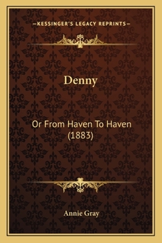 Paperback Denny: Or From Haven To Haven (1883) Book