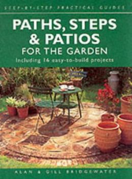 Hardcover Paths, Steps, & Patios for the Garden: Including 16 Easy-to-Build Projects (Step-by-Step Practical Guides) Book